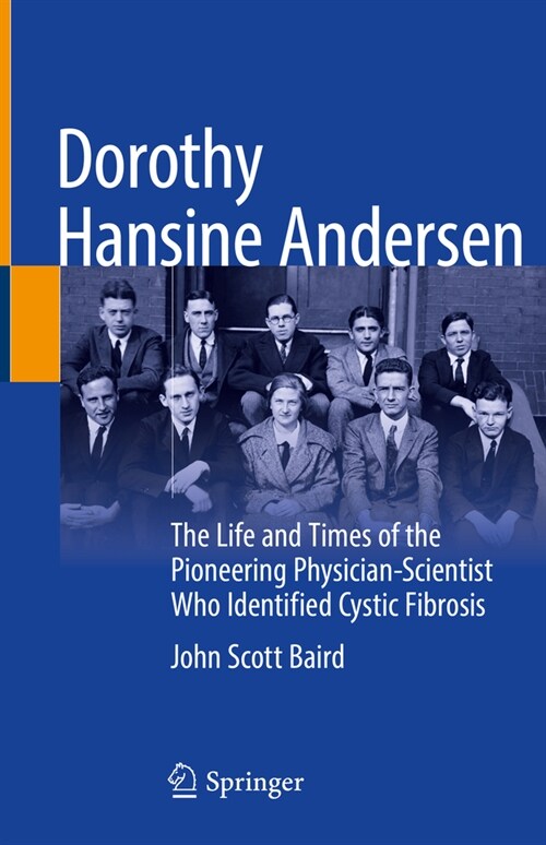 Dorothy Hansine Andersen: The Life and Times of the Pioneering Physician-Scientist Who Identified Cystic Fibrosis (Hardcover, 2022)