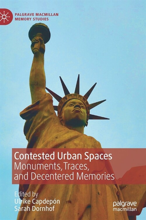 Contested Urban Spaces: Monuments, Traces, and Decentered Memories (Hardcover)