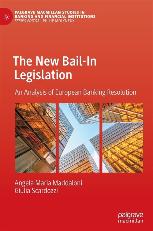 The New Bail-In Legislation: An Analysis of European Banking Resolution (Hardcover)