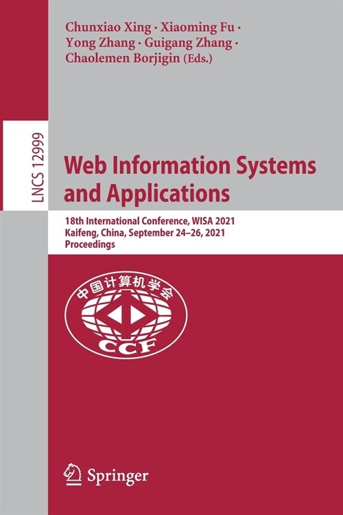 Web Information Systems and Applications: 18th International Conference, WISA 2021, Kaifeng, China, September 24-26, 2021, Proceedings (Paperback)