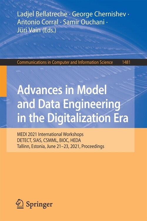 Advances in Model and Data Engineering in the Digitalization Era: MEDI 2021 International Workshops: DETECT, SIAS, CSMML, BIOC, HEDA, Tallinn, Estonia (Paperback)
