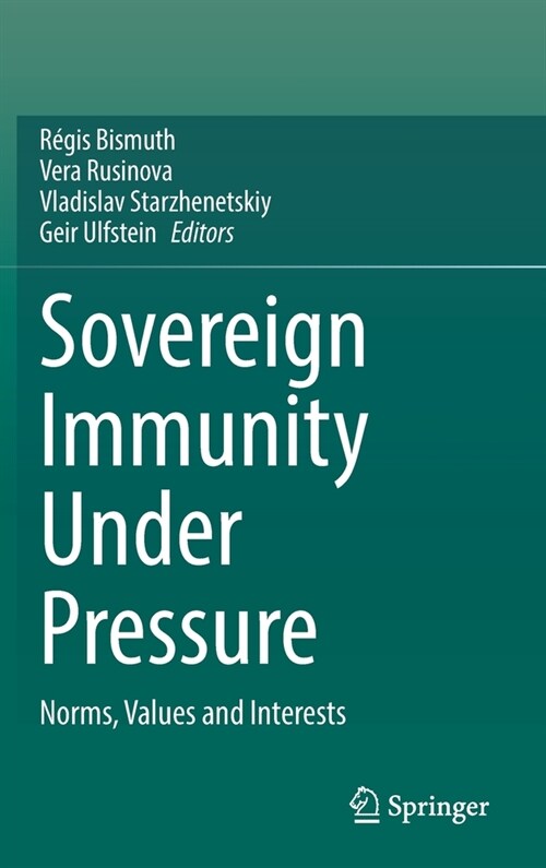Sovereign Immunity Under Pressure: Norms, Values and Interests (Hardcover)