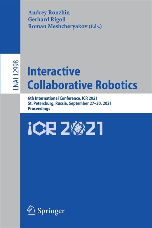 Interactive Collaborative Robotics: 6th International Conference, ICR 2021, St. Petersburg, Russia, September 27-30, 2021, Proceedings (Paperback)