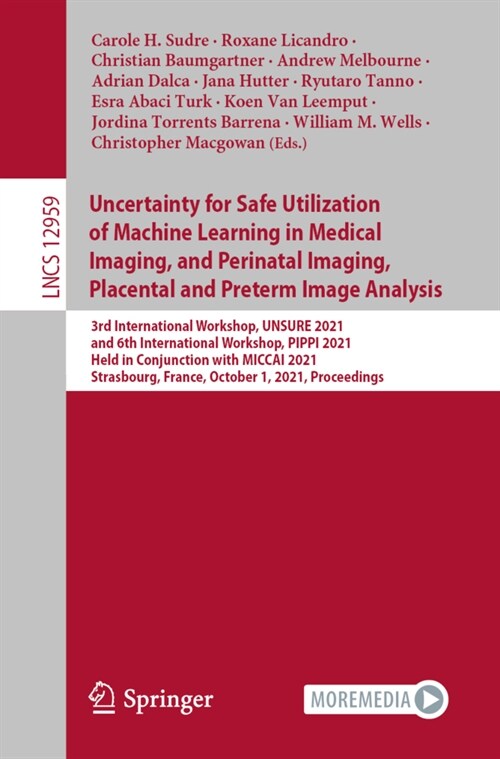 Uncertainty for Safe Utilization of Machine Learning in Medical Imaging, and Perinatal Imaging, Placental and Preterm Image Analysis: 3rd Internationa (Paperback)