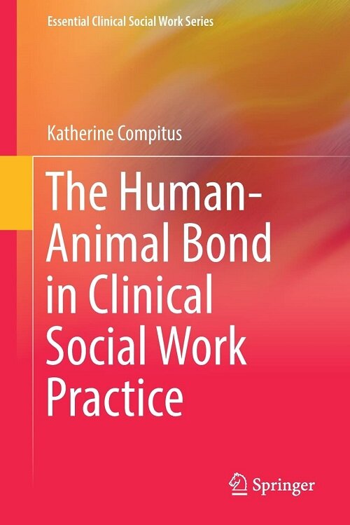 The Human-Animal Bond in Clinical Social Work Practice (Paperback)