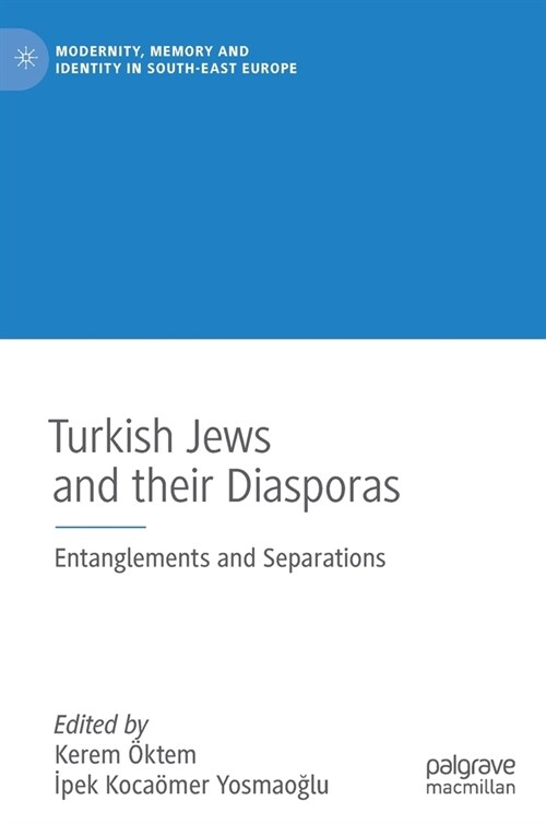 Turkish Jews and their Diasporas: Entanglements and Separations (Hardcover)