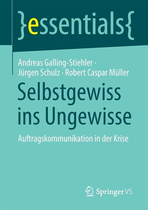 Selbstgewiss ins Ungewisse: Auftragskommunikation in der Krise (Paperback)