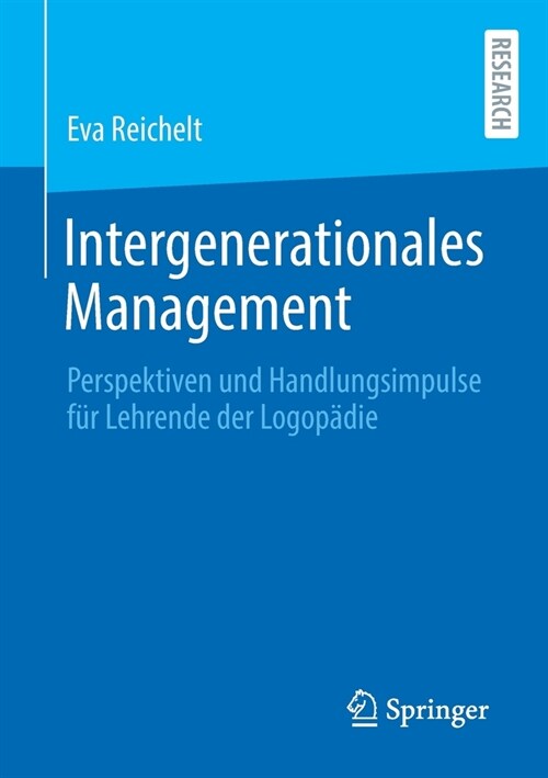 Intergenerationales Management: Perspektiven und Handlungsimpulse f? Lehrende der Logop?ie (Paperback)