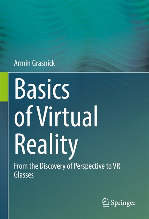Basics of Virtual Reality: From the Discovery of Perspective to VR Glasses (Hardcover, 2021)