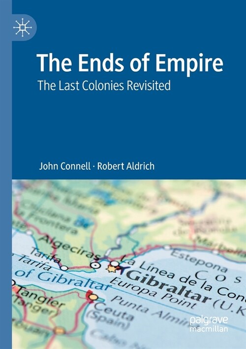 The Ends of Empire: The Last Colonies Revisited (Paperback)