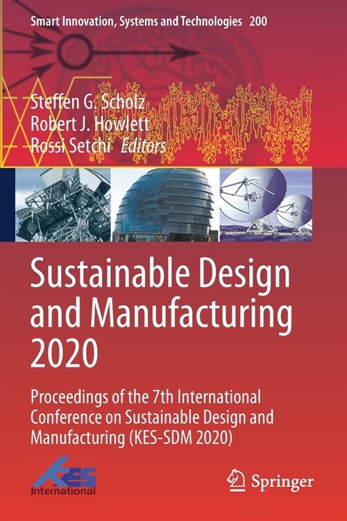 Sustainable Design and Manufacturing 2020: Proceedings of the 7th International Conference on Sustainable Design and Manufacturing (KES-SDM 2020) (Paperback)