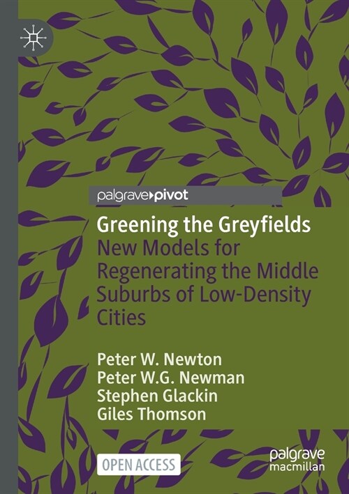 Greening the Greyfields: New Models for Regenerating the Middle Suburbs of Low-Density Cities (Paperback, 2022)