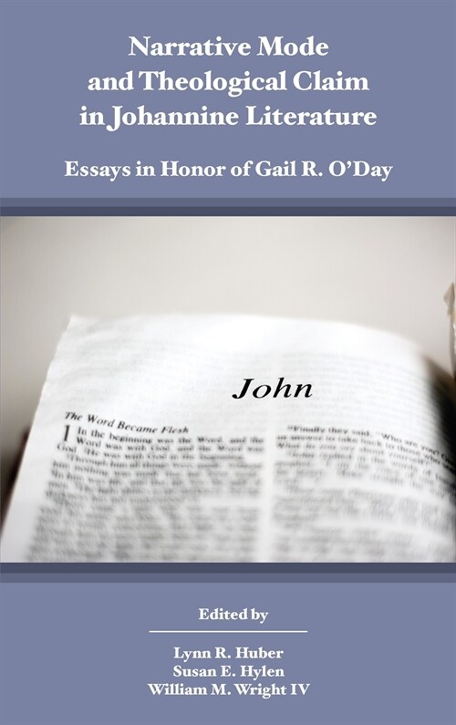 Narrative Mode and Theological Claim in Johannine Literature: Essays in Honor of Gail R. ODay (Hardcover)