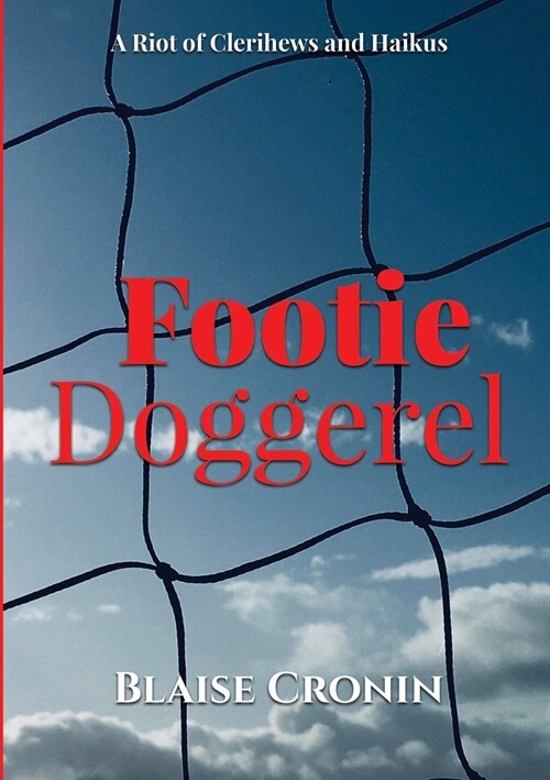 Footie Doggerel: A Riot of Clerihews and Haikus (Paperback)