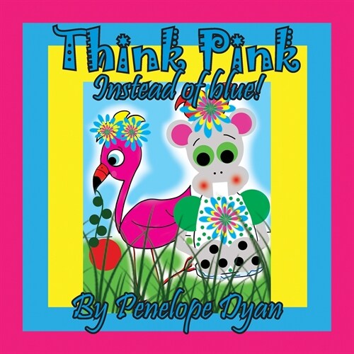 Think Pink Instead Of Blue! (Paperback)