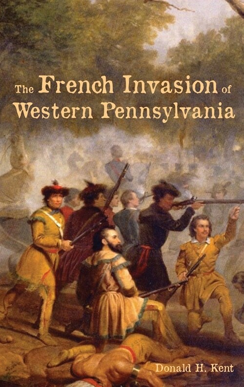 The French Invasion of Western Pennsylvania (Hardcover)