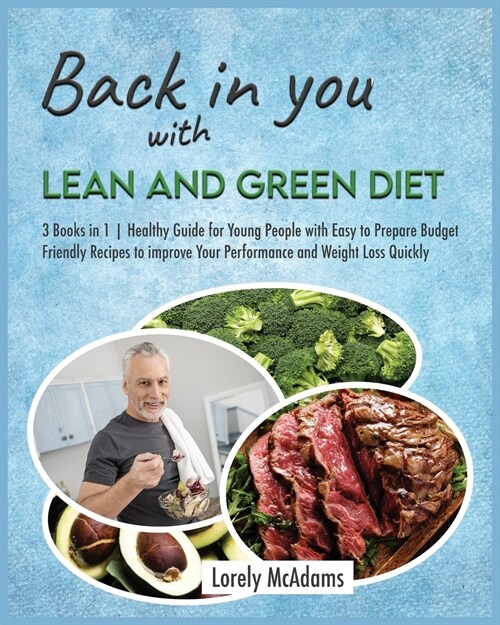 Back in You with Lean and Green Diet: 3 Books in 1 Healthy Guide for Young People with Easy to Prepare Budget Friendly Recipes to improve Your Perform (Paperback)