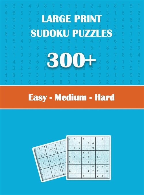 Large Print Sudoku Puzzles 300+ easy - medium - hard: Great large print sudoku puzzle book for adults (Hardcover)