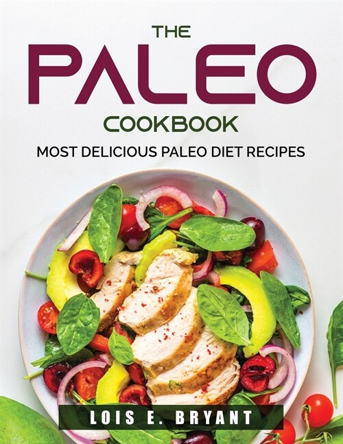 The Paleo Cookbook: Most Delicious Paleo Diet Recipes (Paperback)