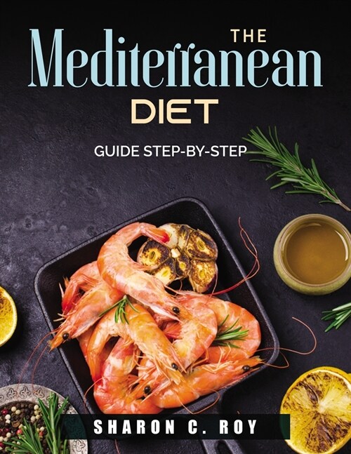 The Mediterranean Diet: guide step-by-step (Paperback)