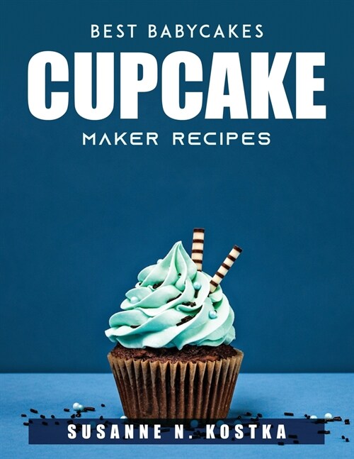 Best Babycakes Cupcake Maker Recipes (Paperback)