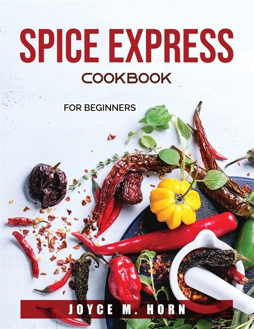 Spice Express Cookbook: for beginners (Paperback)