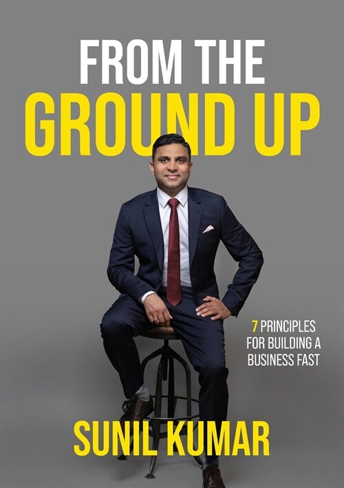 From The Ground Up: 7 principles for building a business fast (Paperback)