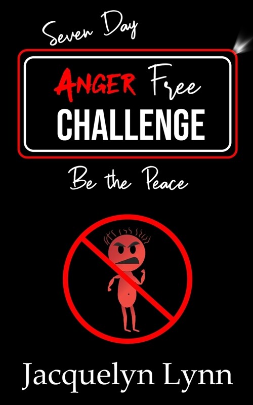 Seven Day Anger Free Challenge: Be the Peace (Paperback)