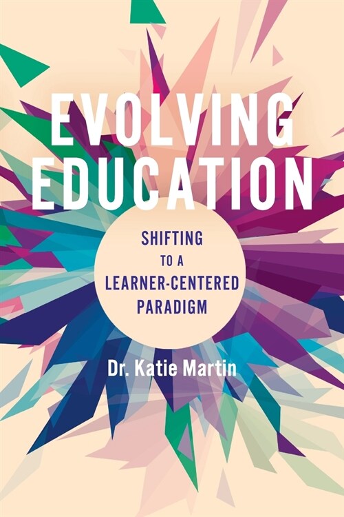 Evolving Education: Shifting to a Learner-Centered Paradigm (Paperback)