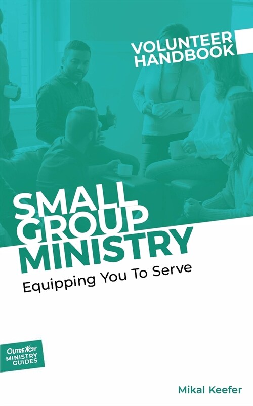 Small Group Ministry Volunteer Handbook (Paperback)