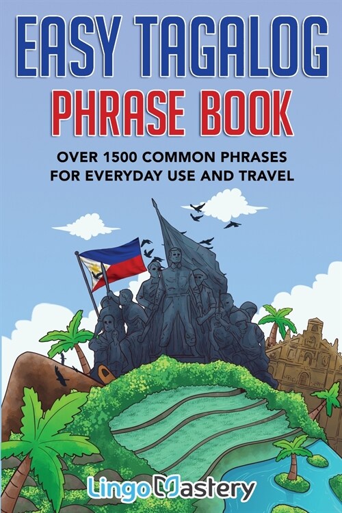 Easy Tagalog Phrase Book: Over 1500 Common Phrases For Everyday Use And Travel (Paperback)