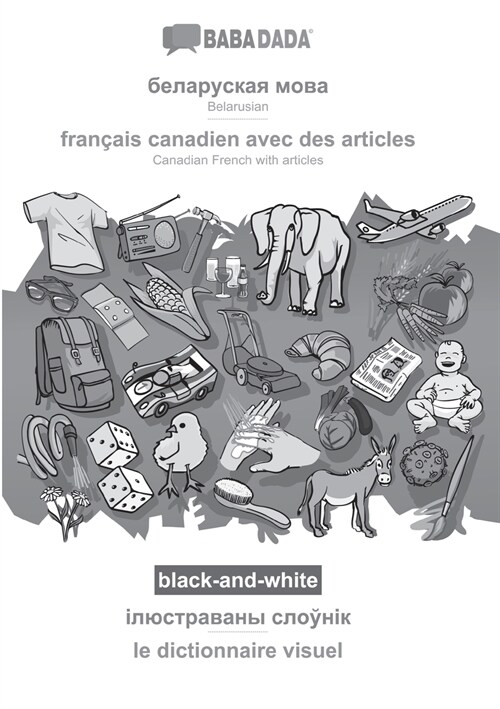 BABADADA black-and-white, Belarusian (in cyrillic script) - fran?is canadien avec des articles, visual dictionary (in cyrillic script) - le dictionna (Paperback)