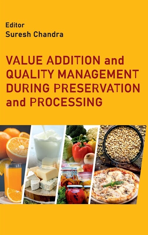 Value Addition and Quality Management During Preservation and Processing (Hardcover)
