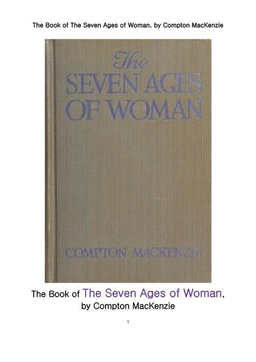 여성의 일곱단계 연령대별 시대 (The Book of The Seven Ages of Woman, by Compton MacKenzie)
