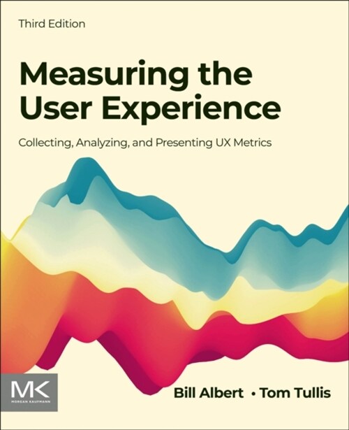 Measuring the User Experience: Collecting, Analyzing, and Presenting UX Metrics (Paperback, 3)