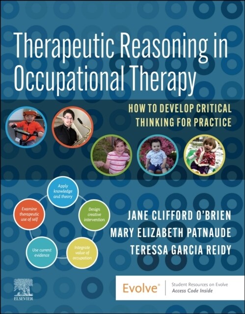 Therapeutic Reasoning in Occupational Therapy: How to Develop Critical Thinking for Practice (Paperback)