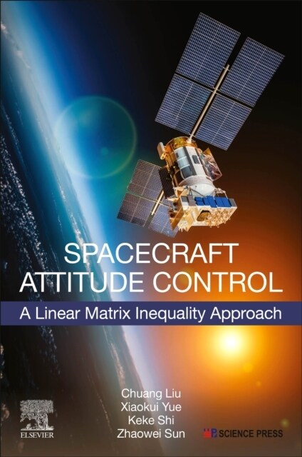 Spacecraft Attitude Control: A Linear Matrix Inequality Approach (Paperback)
