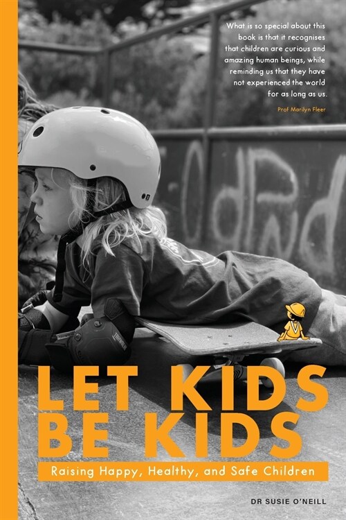 Let Kids Be Kids: Raising Happy, Healthy and Safe Children (Paperback)