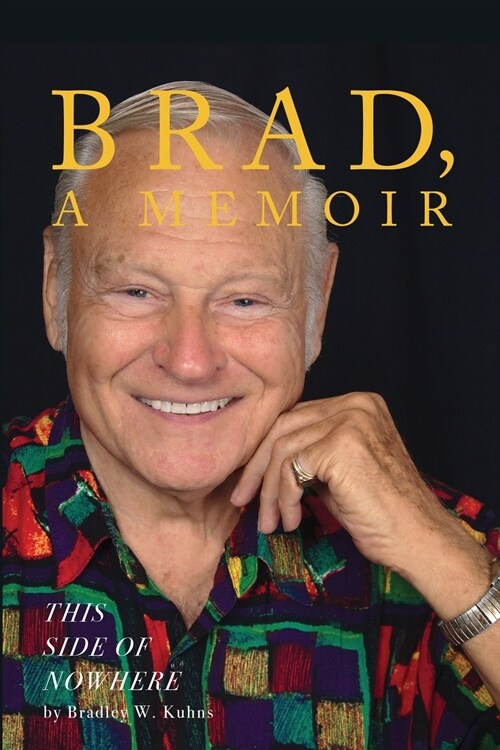 BRAD, A Memoir-This Side Of Nowhere (Paperback)