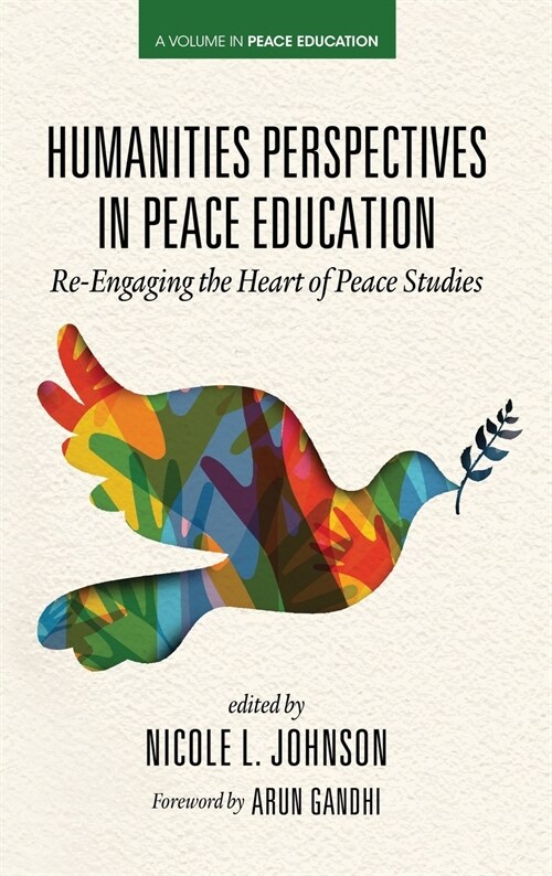 Humanities Perspectives in Peace Education: Re-Engaging the Heart of Peace Studies (Hardcover)