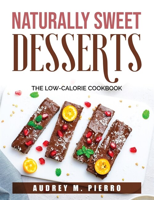 Naturally Sweet DESSERTS: The Low-Calorie Cookbook (Paperback)