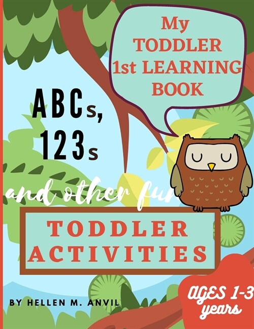 My Toddler 1st Learning Book ABCs, 123s and other fun Toddler Activities (Paperback)