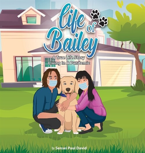 Life of Bailey: A True Life-Story: Living In A Pandemic (Hardcover)