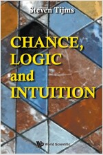 Chance, Logic and Intuition: An Introduction to the Counter-Intuitive Logic of Chance (Paperback)