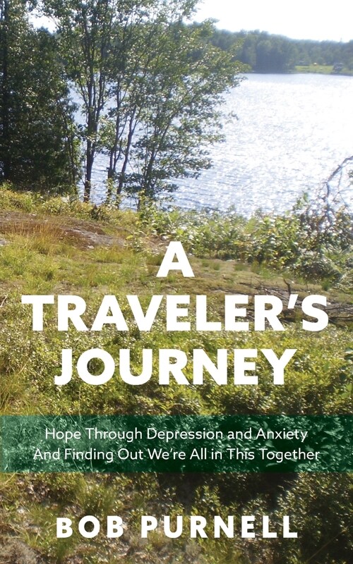 A Travelers Journey: Hope Through Depression and Anxiety And Finding Out Were All in This Together (Paperback)