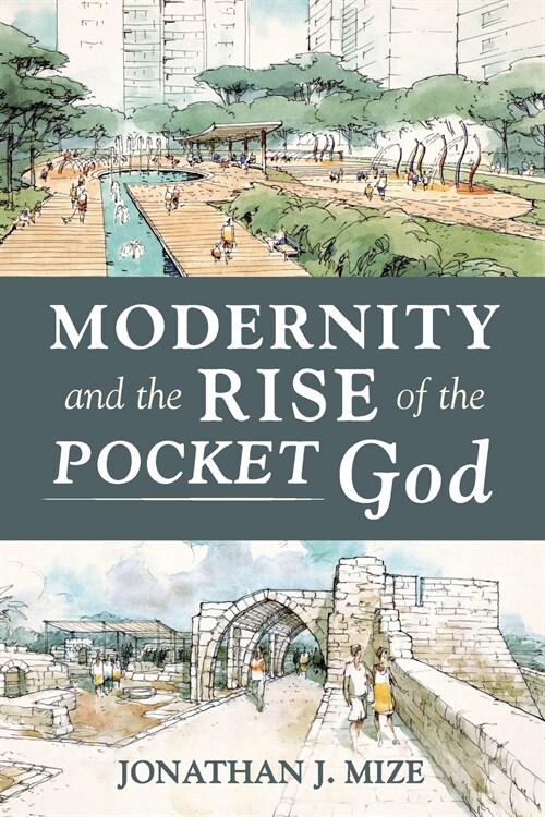 Modernity and the Rise of the Pocket God (Paperback)