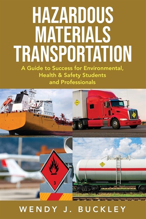 Hazardous Materials Transportation: A Guide to Success for Environmental, Health, & Safety Students and Professionals (Paperback)