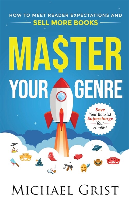 Master Your Genre: How to Meet Reader Expectations and Sell More Books (Paperback)