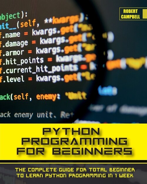 Python Programming for Beginners: The Complete Guide for Total Beginner to Learn Python Programming in 1 week. (Paperback)