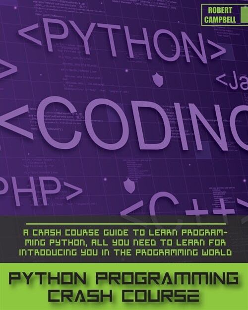 Python Programming Crash Course: A Crash Course Guide to Learn Programming Python, all you Need to Learn for Introducing you in the Programming World. (Paperback)